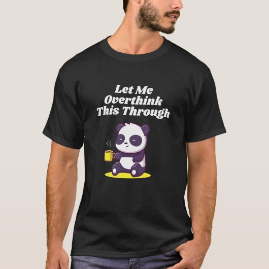Let Me Overthink This Through Sarcastic Introvert Tシャツ (正面)
