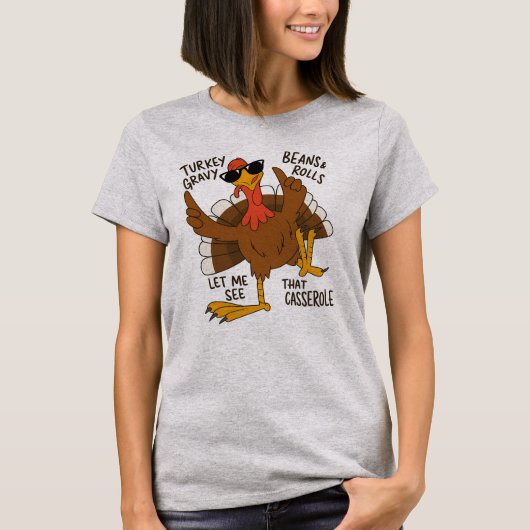 Let Me See That Casserole” funny turkey Tシャツ (正面)