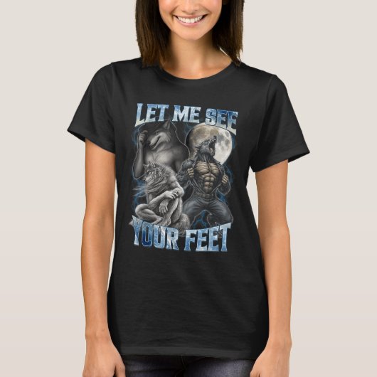 Let Me See Your Feet Cool Funny Alpha Wolf Meme Me Tシャツ (正面)
