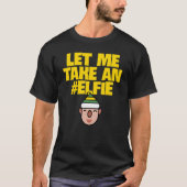 Let Me Take An Elfie Christmas Elf Elves Pun Tシャツ (正面)