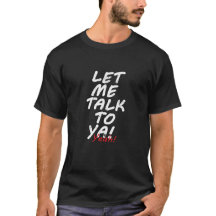 Let Me Talk to Ya Yeah! 引用Tシャツ