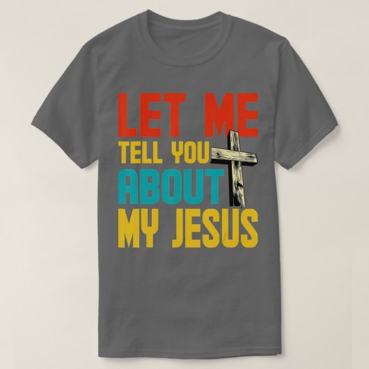 Let Me Tell You About My Jesus God Believer Bible  Tシャツ (デザイン正面)