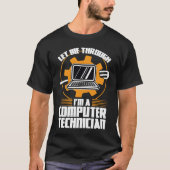 let me through I'm a computer technician tech supp Tシャツ (正面)