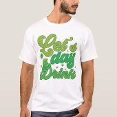 Let’s Day Drink St. Patrick’s Day Graphic Tee Tシャツ (正面)