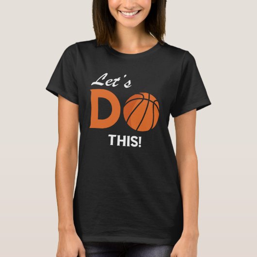 Let s Do This Basketball Player Baller Team Work B Tシャツ (正面)