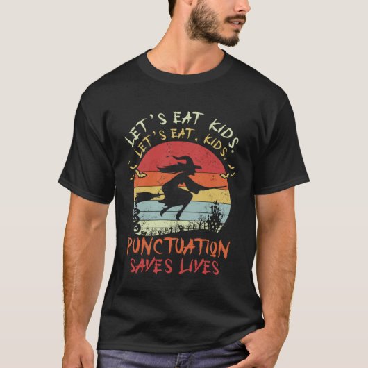 Let s Eat Kids Punctuation Saves Lives Witch Hallo Tシャツ (正面)
