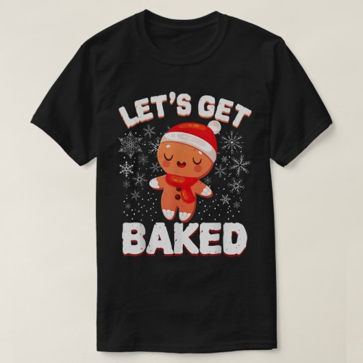 Let’s Get Baked Funny Cookie Design Tシャツ (デザイン正面)