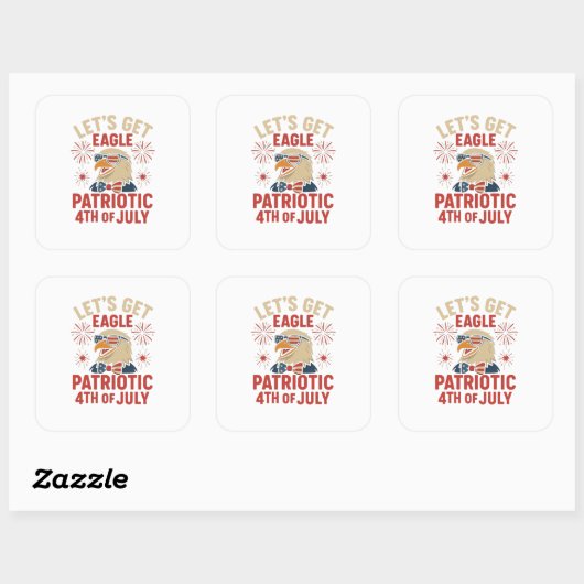 Let’s Get Eagle Patriotic – Funny 4th July Eagle スクエアシール (シート)