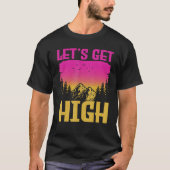 Let s get High  For Happy Camper Hiking Mountainee Tシャツ (正面)