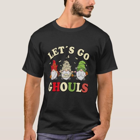 Let s Go Ghouls Halloween Gnome Funny Trick Or Tre Tシャツ (正面)