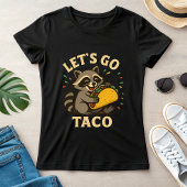 Let’s Go Taco Raccoon; Cute and Fun Foodie Tシャツ