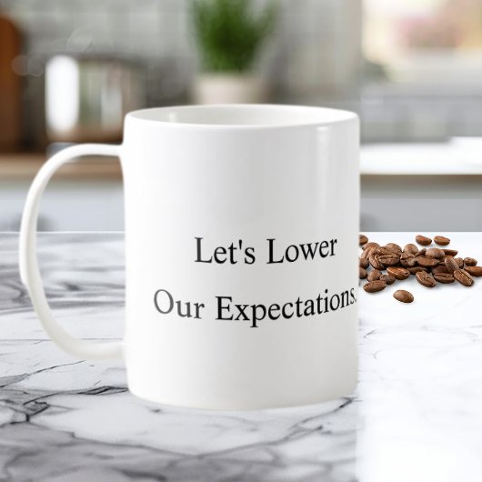 Let’s Lower Our Expectations Coffee Mug コーヒーマグカップ