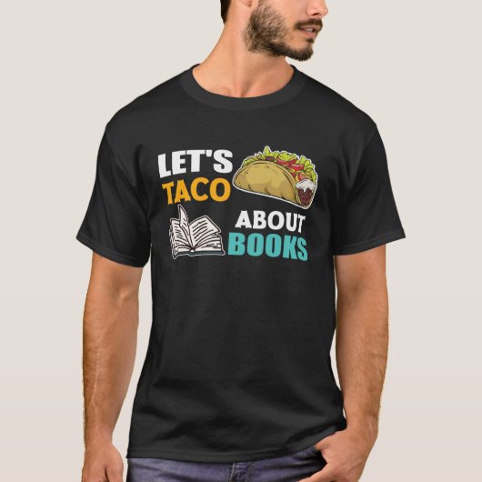 Let s Taco About Books Book Nerds Reading Tシャツ (正面)