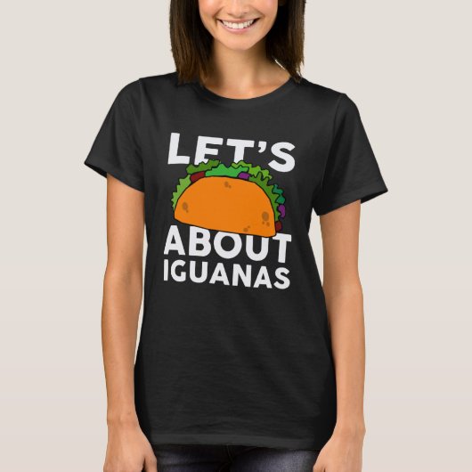 Let s Taco about IGUANAS   IGUANA Tシャツ (正面)