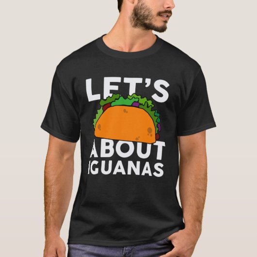 Let s Taco about IGUANAS   IGUANA Tシャツ (正面)