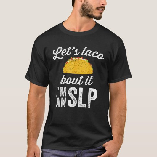 Let s Taco About It SpeechセラピストSLP Staff Gift Tシャツ (正面)