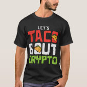 Let’s Taco Bout Crypto Funny Design Tシャツ (正面)