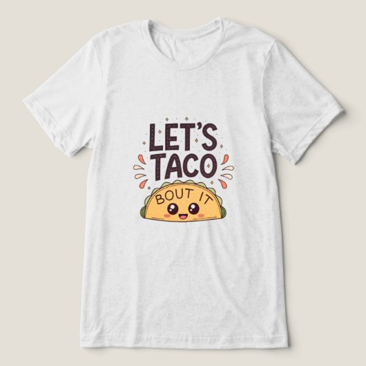 Let’s Taco ‘Bout It Funny Tee トライブレンドＴシャツ (デザイン正面)