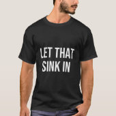 Let T Sink In Tシャツ (正面)