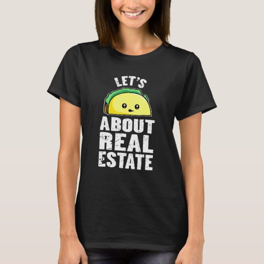 Let Taco About Estate 実在 Mexican Taco不動産仲介業者A Tシャツ (正面)