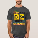 Let Taco About Science Food おもしろい Pun Cinco de May Tシャツ<br><div class="desc">タコでサイエンスフードプンチンコおもしろいデマヨ3.</div>