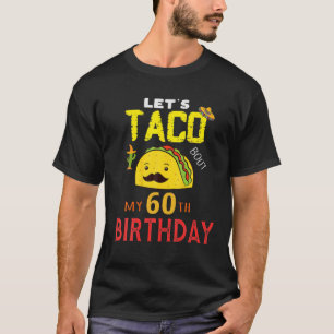 Let Taco Bour My 60誕生日生まれOn Cinco De May Tシャツ