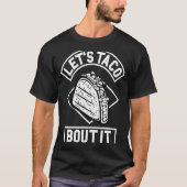 Let Taco Bout It   Taco Tシャツ (正面)
