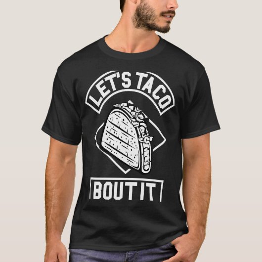 Let Taco Bout It   Taco Tシャツ (正面)