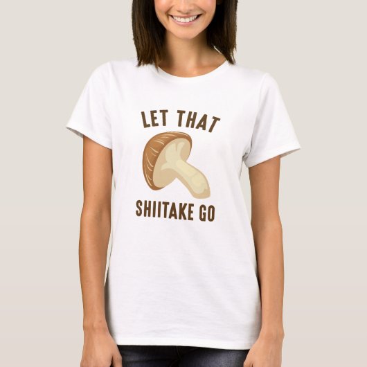 Let That Shiitake Go Tシャツ (正面)