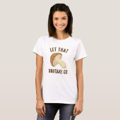 Let That Shiitake Go Tシャツ (正面フル)
