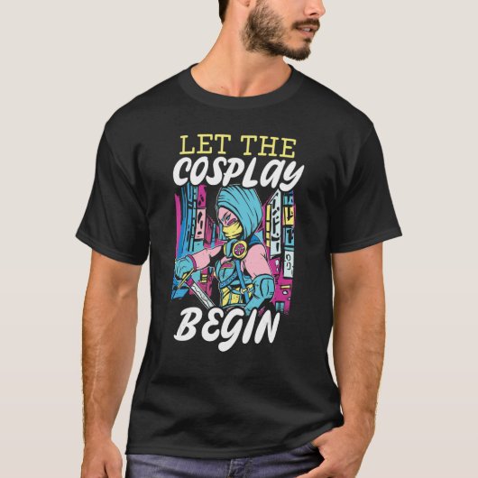Let The Cosplay Begin Cosplaying Cosplayer Costume Tシャツ (正面)