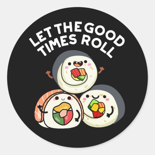 Let The Good Times 転が Sushi Puns Dark BG ラウンドシール (正面)