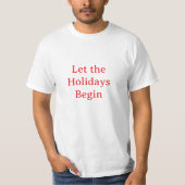 Let the Holidays Begin - T-Shirt Tシャツ (正面)