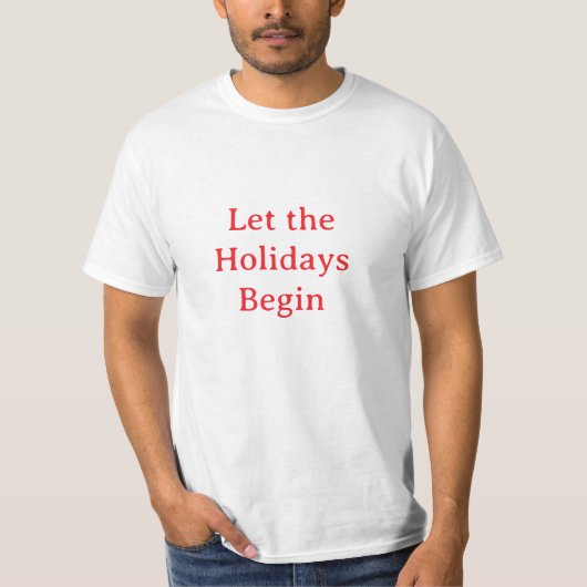 Let the Holidays Begin - T-Shirt Tシャツ (正面)