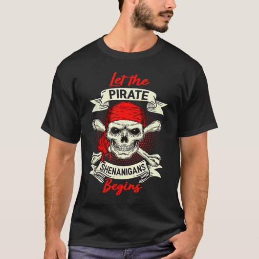Let The Pirate Shenanigans Begin  Crossbones Freeb Tシャツ (正面)