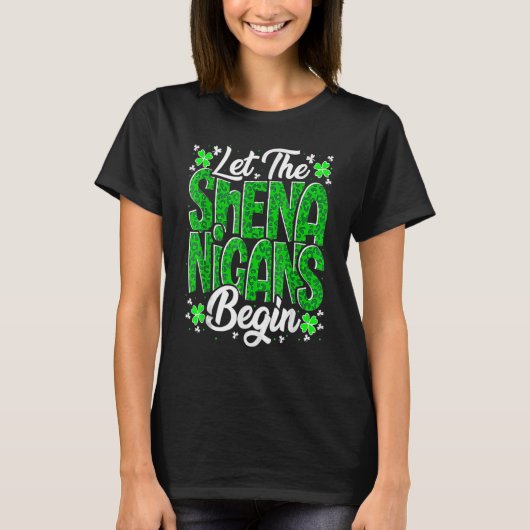 Let The Shenanigans Begin Funny Clover St Patricks Tシャツ (正面)