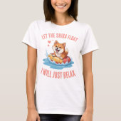 Let the Shiba Float I will just relax Tシャツ (正面)