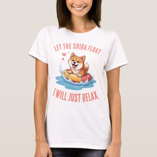 Let the Shiba Float I will just relax Tシャツ (正面)