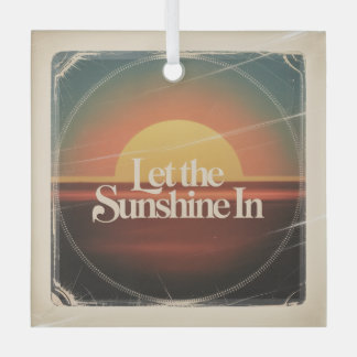 Let The Sunshine In ガラスオーナメント
