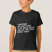 Let The Train Wreck Itself Funny Metaphorical  Tシャツ (正面)