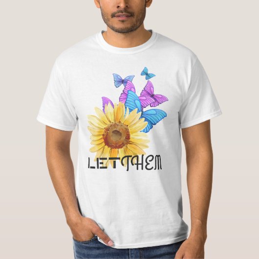 Let Them – ヒマワリとバタフライやる気を起こさせる Tシャツ (正面)