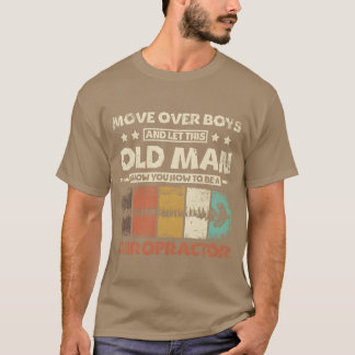 Let this old man show you how to be a chiropractor tシャツ