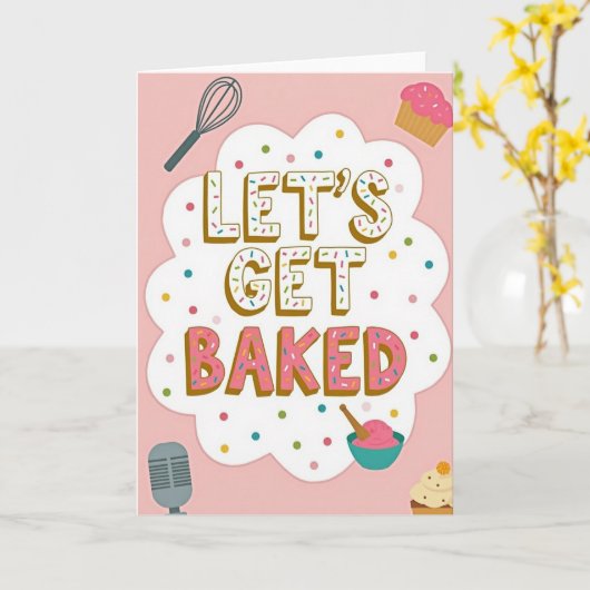 Let Us Get Baked Funny Card カード (黄色い花)