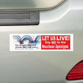 Let us live!  Say NO   to the Nuclear Apocalypse バンパーステッカー
