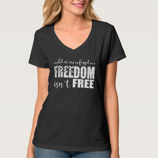 Let Us Never Forget Freedom Isn t Free Veteran s Tシャツ (正面)