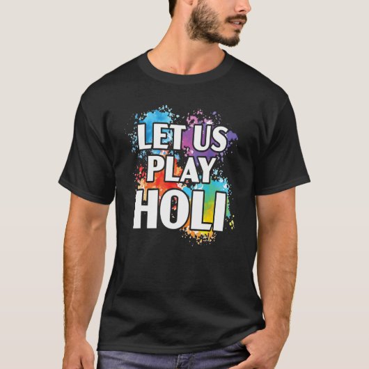 Let Us Play Holi Hinduism Hindu Buddhist Holi Fest Tシャツ (正面)