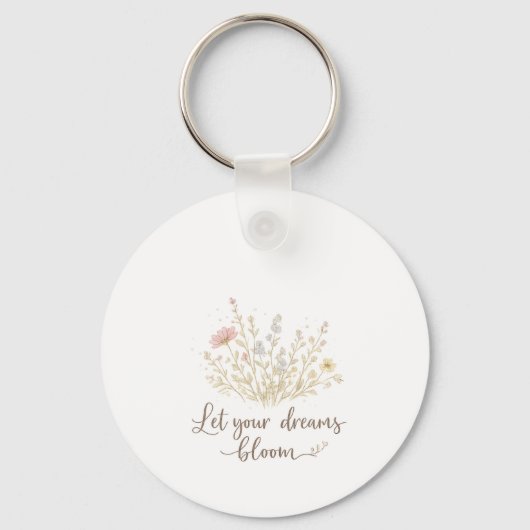 Let Your Dreams Bloom | Soft Floral Motivation Art キーホルダー (正面)