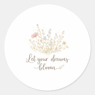 Let Your Dreams Bloom | Soft Floral Motivation Art ラウンドシール