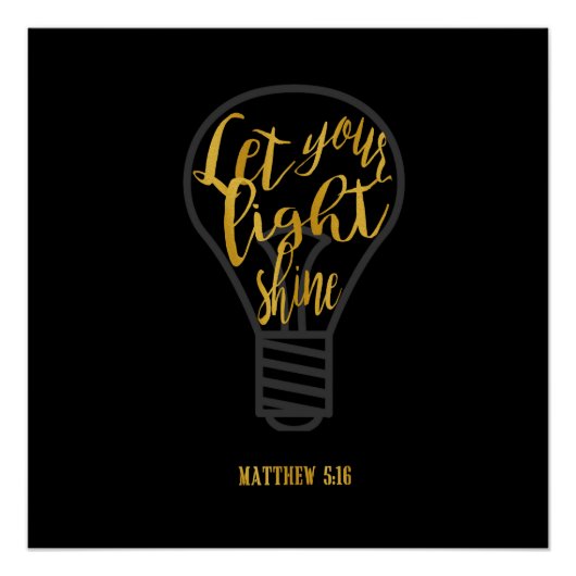 Let Your Light Shine, Matthew 5:16ブラックと金ゴールド ポスター (正面)