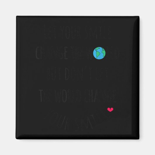 Let Your Smile Change The World Sitive Quote  マグネット (正面)